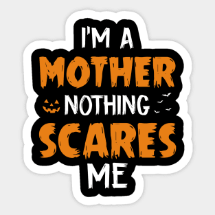 I_m A Mother Nothing Scare Me Halloween Sticker